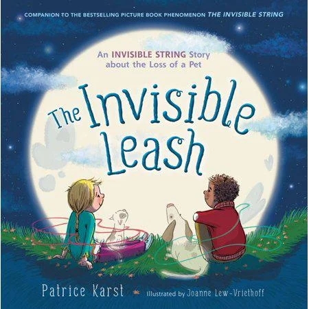 The Invisible Leash: An Invisible String Story About the Loss of a Pet (The Invisible String, 3) by Patrice Karst