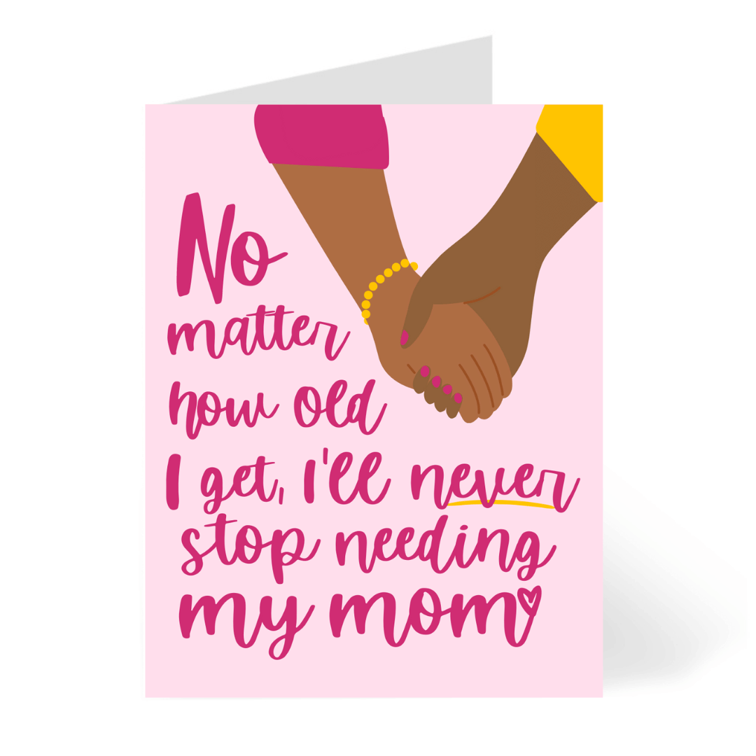 Never Stop Needing Mom – Black – African American Mother’s Day Card