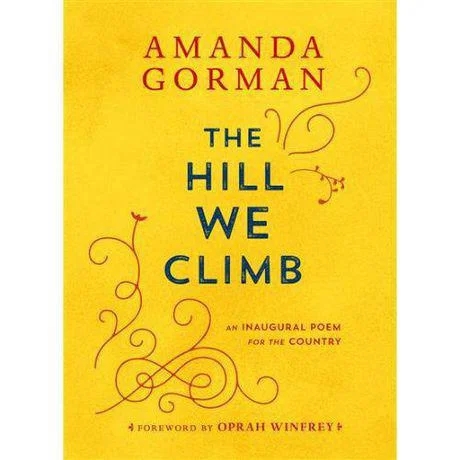 The Hill We Climb: An Inaugural Poem for the Country by Amanda Gorman
