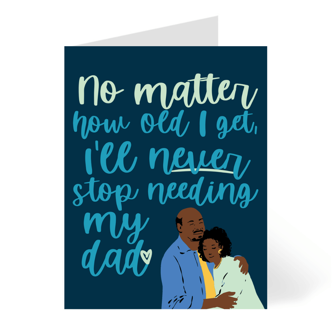 Never Stop Needing Dad – Black – African American Father’s Day Card