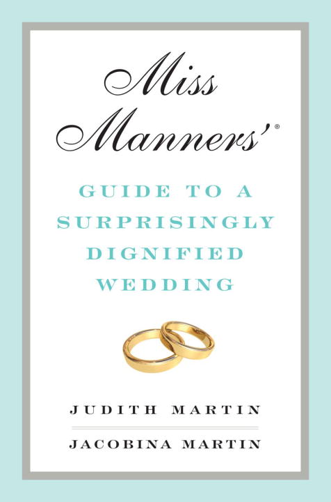 Miss Manners’ Guide to a Surprisingly Dignified Wedding
