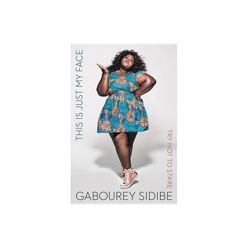 This Is Just My Face: Try Not to Stare by Gabourey Sidibe