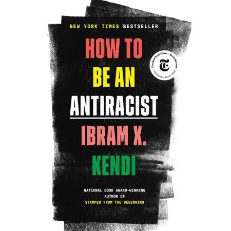 How to Be an Antiracist by Ibram X. Kendi