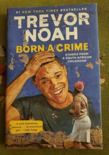 Born a Crime: Stories from a South African Childhood by Trevor Noah