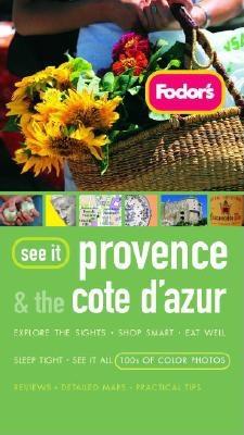 Fodor’s See It Provence and the Cote d’Azur, 1st Edition