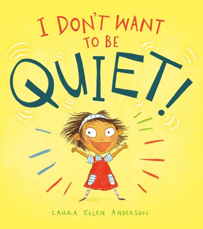 I Don’t Want to Be Quiet!
